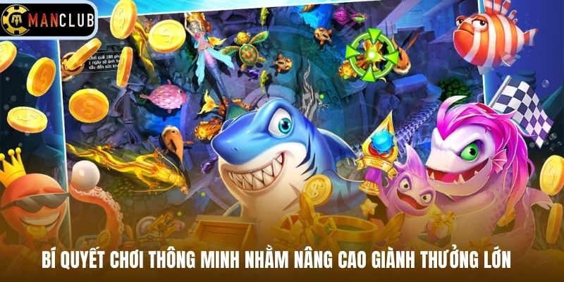 Bí quyết chơi thông minh nhằm nâng cao giành thưởng lớn