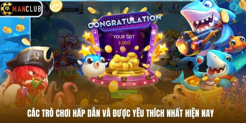 Các trò chơi hấp dẫn và được yêu thích nhất hiện nay