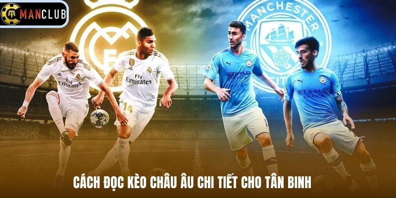 Cách đọc kèo châu Âu chi tiết cho tân binh