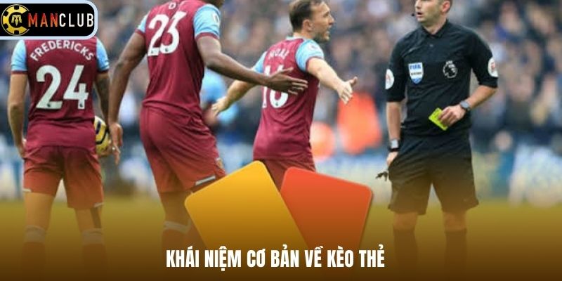 Khái niệm cơ bản về kèo thẻ