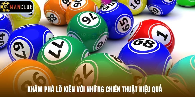 Khám phá lô xiên với những chiến thuật hiệu quả 