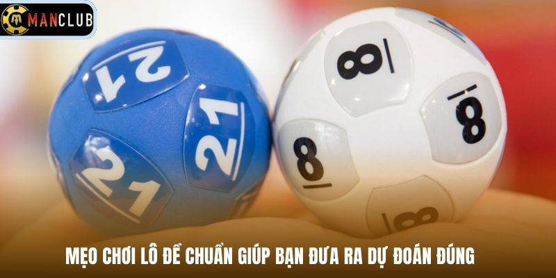 Mẹo chơi lô đề chuẩn giúp bạn đưa ra dự đoán đúng 