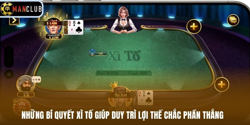 Những bí quyết xì tố giúp duy trì lợi thế chắc phần thắng
