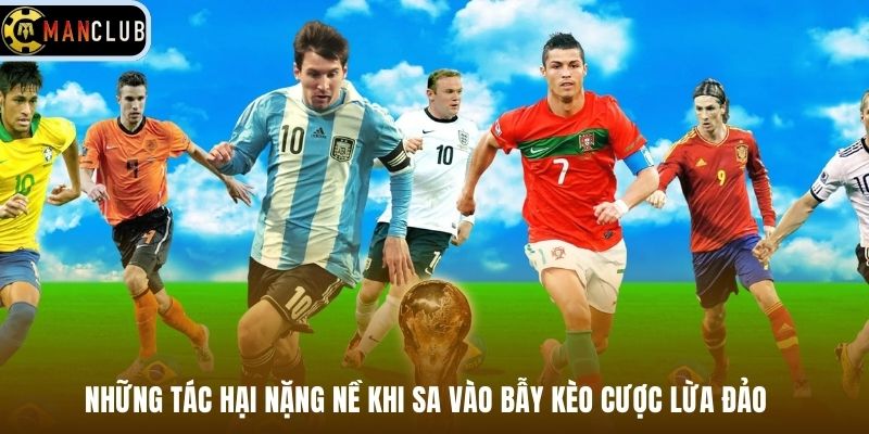 Những tác hại nặng nề khi sa vào bẫy kèo cượ