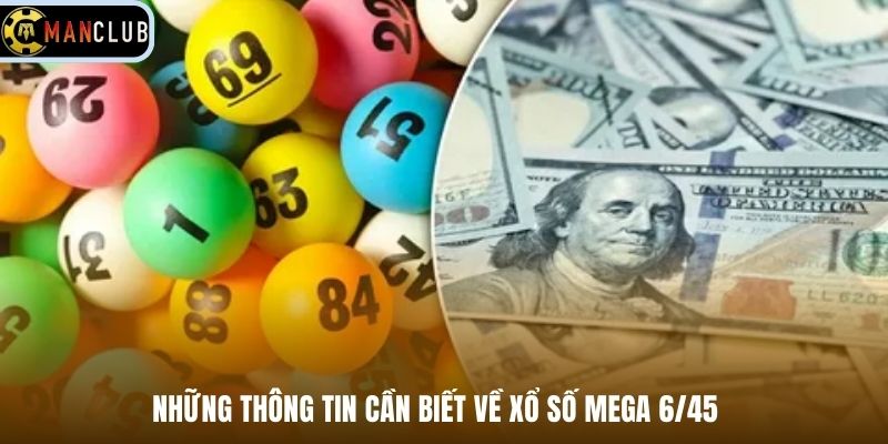 Những thông tin cần biết về xổ số Mega 6/45