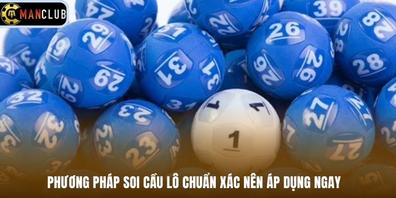 Phương pháp soi cầu lô chuẩn xác nên áp dụng ngay