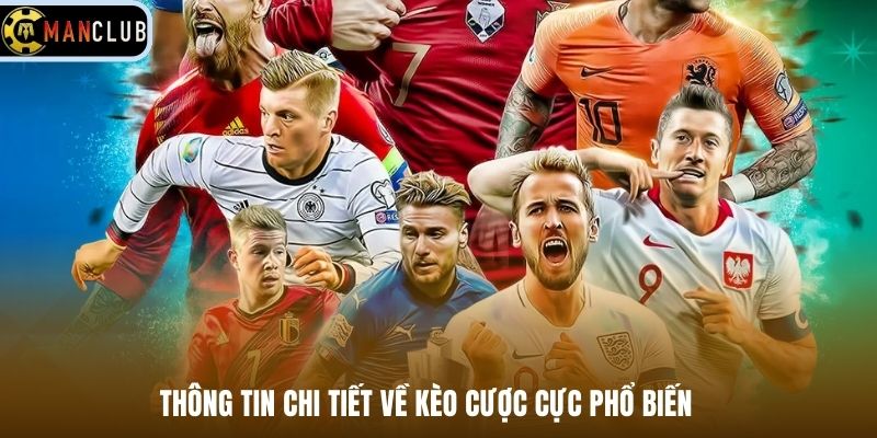 Thông tin chi tiết về kèo cược cực phổ biến