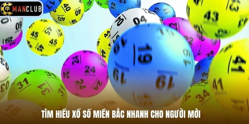 Tìm hiểu xổ số miền Bắc nhanh cho người mới 