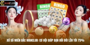 Xổ Số Miền Bắc Manclub: Cơ Hội Giúp Bạn Đổi Đời Lên Tới 75%