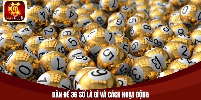 Dàn đề 36 số là gì và cách hoạt động
