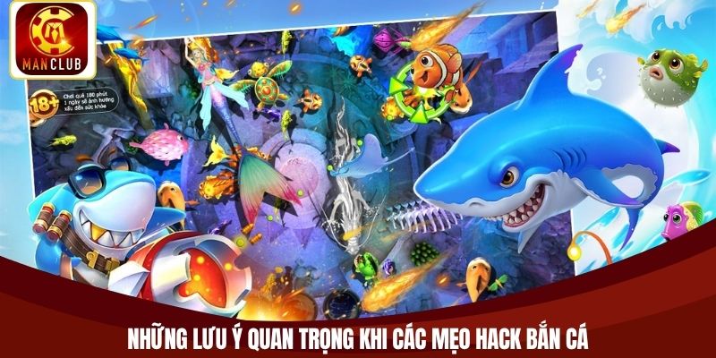 Những lưu ý quan trọng khi các mẹo hack bắn cá