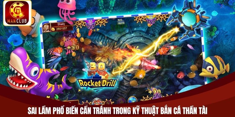 Sai lầm phổ biến cần tránh trong kỹ thuật bắn cá thần tài